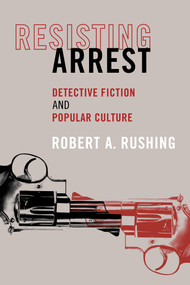 Resisting Arrest by Robert A. Rushing, 9781590512418