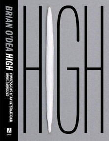 High (Confessions of an International Drug Smuggler) by Brian O'Dea, 9781590513101