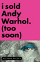 I Sold Andy Warhol (Too Soon) (A Memoir) by Richard Polsky, 9781590514566