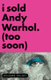 I Sold Andy Warhol (Too Soon) (A Memoir) by Richard Polsky, 9781590514566