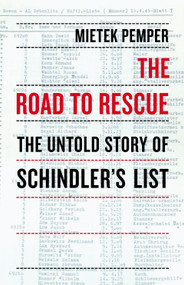 The Road to Rescue (The Untold Story of Schindler's List) by Mietek Pemper, 9781590514948