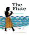 The Flute by Rachna Gilmore, Pulak Biswas, 9781896580579