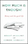 How Much is Enough? (Money and the Good Life) by Robert Skidelsky, Edward Skidelsky, 9781590515075