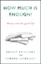 How Much is Enough? (Money and the Good Life) by Robert Skidelsky, Edward Skidelsky, 9781590515075