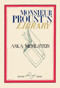 Monsieur Proust's Library by Anka Muhlstein, 9781590515662