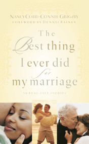 The Best Thing I Ever Did for My Marriage (50 Real Life Stories) by Nancy Cobb, Connie Grigsby, 9781590521991