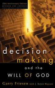 Decision Making and the Will of God (A Biblical Alternative to the Traditional View) by Garry Friesen, J. Robin Maxson, 9781590522059