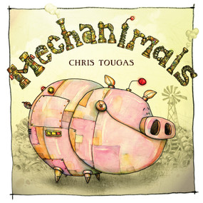 Mechanimals by Chris Tougas, 9781459802735
