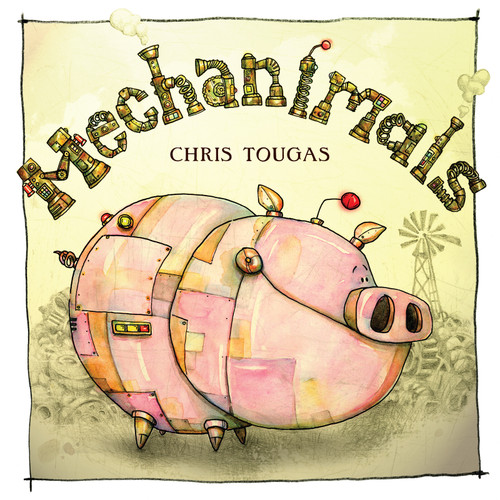Mechanimals by Chris Tougas, 9781459802735