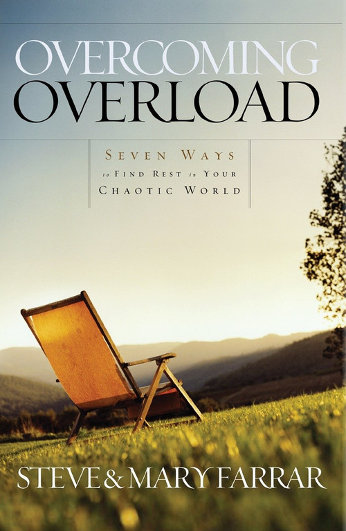 Overcoming Overload (Seven Ways to Find Rest in Your Chaotic World) by Steve Farrar, 9781590523353