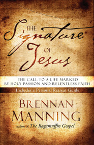 The Signature of Jesus (The Call to a Life Marked by Holy Passion and Relentless Faith) by Brennan Manning, 9781590523506