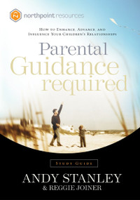 Parental Guidance Required Study Guide (How to Enhance, Advance, and Influence Your Children's Relationships) by Andy Stanley, Reggie Joiner, 9781590523810