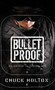 Bulletproof (The Making of an Invincible Mind) by Chuck Holton, 9781590523988