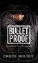 Bulletproof (The Making of an Invincible Mind) by Chuck Holton, 9781590523988