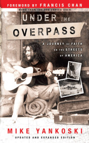 Under the Overpass (A Journey of Faith on the Streets of America) by Mike Yankoski, 9781590524022