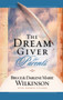 The Dream Giver for Parents by Bruce Wilkinson, Darlene Marie Wilkinson, Andries Cilliers, 9781590524558