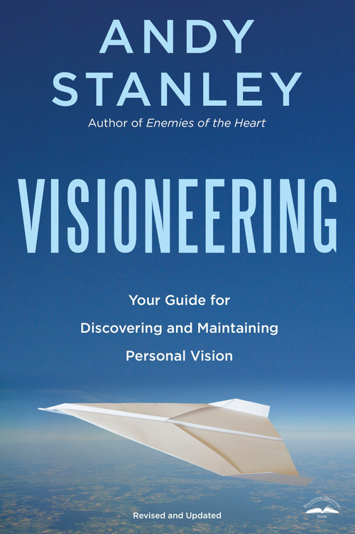Visioneering, Revised and Updated Edition (Your Guide for Discovering and Maintaining Personal Vision) by Andy Stanley, 9781590524565