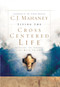 Living the Cross Centered Life (Keeping the Gospel the Main Thing) by C.J. Mahaney, 9781590525784