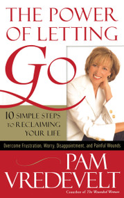 The Power of Letting Go (10 Simple Steps to Reclaiming Your Life) by Pam Vredevelt, 9781590525982