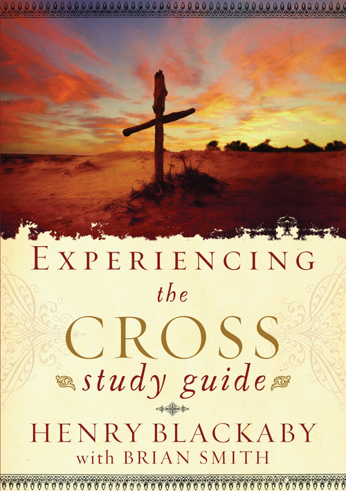 Experiencing the Cross Study Guide (Your Greatest Opportunity for Victory Over Sin) by Henry Blackaby, Brian Smith, 9781590525999