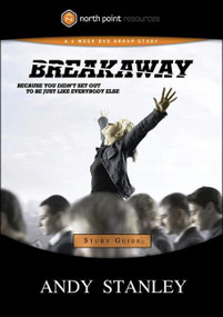 Breakaway Study Guide (Because You Didn't Set Out to Be Just Like Everybody Else) by Andy Stanley, 9781590526637
