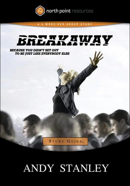 Breakaway Study Guide (Because You Didn't Set Out to Be Just Like Everybody Else) by Andy Stanley, 9781590526637