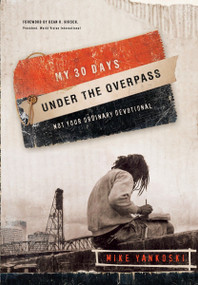My 30 Days Under the Overpass (Not Your Ordinary Devotional) by Mike Yankoski, 9781590526682