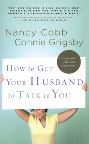 How to Get Your Husband to Talk to You by Connie Grigsby, Nancy Cobb, 9781590527276