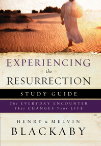 Experiencing the Resurrection Study Guide (The Everyday Encounter That Changes Your Life) by Henry Blackaby, Mel Blackaby, 9781590527580