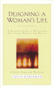 Designing a Woman's Life Study Guide (A Bible Study and Workbook) by Judith Couchman, 9781590527955