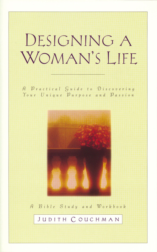 Designing a Woman's Life Study Guide (A Bible Study and Workbook) by Judith Couchman, 9781590527955