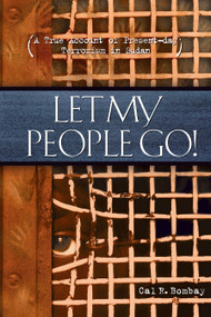 Let My People Go (A True Account of Present-Day Terrorism in Sudan) by Cal Bombay, 9781590528242