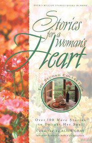 Stories for a Woman's Heart: Second Collection (Over One Hundred Treasures to Touch Your Soul) by Alice Gray, 9781590528709
