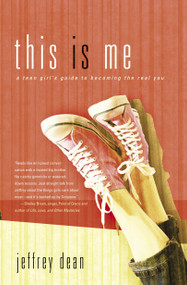 This Is Me (A Teen Girl's Guide to Becoming the Real You) by Jeffrey Dean, 9781590529850