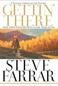 Gettin' There (A Passage Through the Psalms) by Steve Farrar, 9781590529874