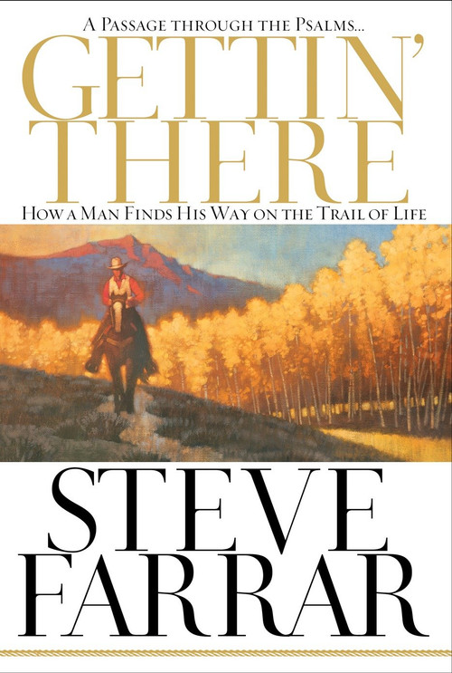 Gettin' There (A Passage Through the Psalms) by Steve Farrar, 9781590529874