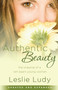 Authentic Beauty (The Shaping of a Set-Apart Young Woman) by Leslie Ludy, 9781590529911