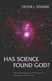 Has Science Found God? (The Latest Results in the Search for Purpose in the Universe) by Victor J. Stenger, 9781591020189