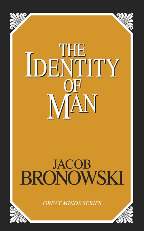 Identity of Man by Jacob Bronowski, 9781591020257