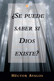 Se Puede Saber Si Dios Existe? by Hector Avalos, 9781591020431