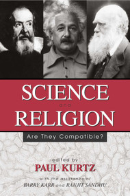Science and Religion (Are They Compatible?) by Paul Kurtz, Barry Karr, Ranjit Sandhu, 9781591020646
