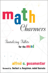 Math Charmers (Tantalizing Tidbits for the Mind) by Alfred S. Posamentier, 9781591020677