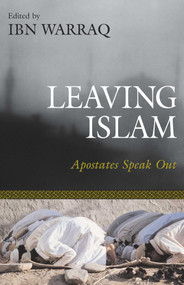 Leaving Islam (Apostates Speak Out) by Ibn Warraq, 9781591020684