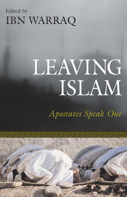 Leaving Islam (Apostates Speak Out) by Ibn Warraq, 9781591020684