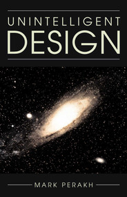 Unintelligent Design by Mark Perakh, 9781591020844