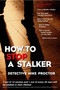 How to Stop a Stalker by Mike Proctor, 9781591020912