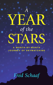 Year of the Stars (A Month-By-Month Journey of Skywatching) by Fred Schaaf, 9781591020929