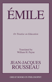 Emile (Or Treatise on Education) by Jean-Jacques Rousseau, William H. Payne, 9781591021117