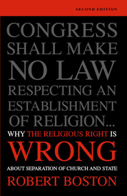 Why the Religious Right Is Wrong About Separation of Church and State by Robert Boston, 9781591021148