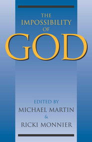 Impossibility of God by Michael Martin, Ricki Monnier, 9781591021209